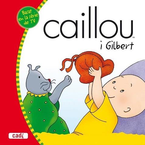 CAILLOU I GILBERT | 9788447460205 | Llibres Parcir | Llibreria Parcir | Llibreria online de Manresa | Comprar llibres en català i castellà online