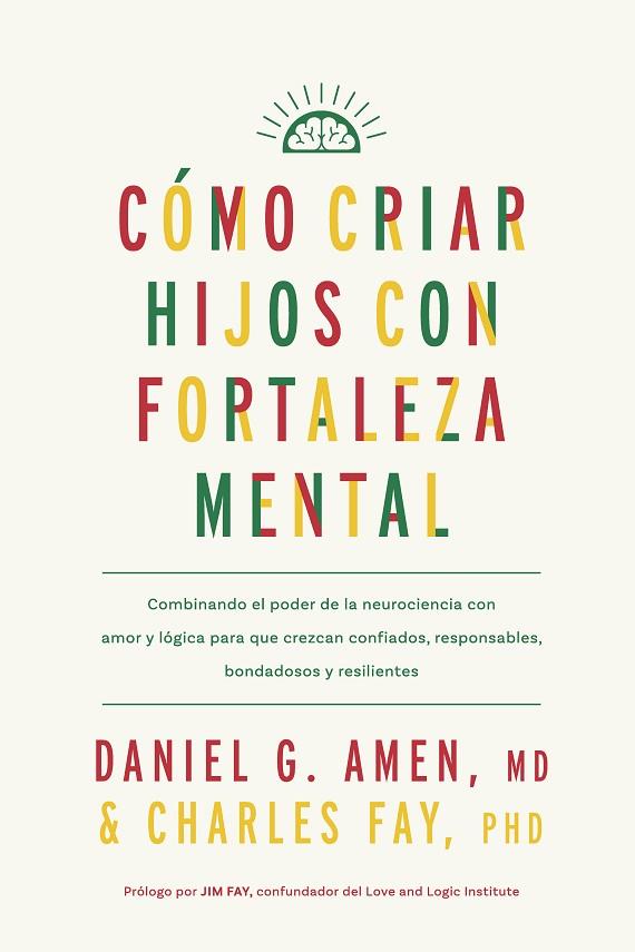 CÓMO CRIAR HIJOS CON FORTALEZA MENTAL | 9788410121171 | AMEN, DANIEL G./FAY, CHARLES | Llibres Parcir | Llibreria Parcir | Llibreria online de Manresa | Comprar llibres en català i castellà online