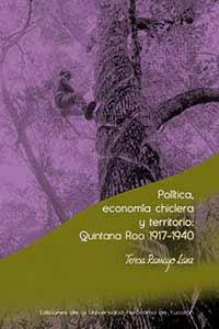 POLÍTICA, ECONOMÍA CHICLERA Y TERRITORIO: QUINTANA ROO 1917-1940 | PODI115486 | LANZ  TERESA RAMAYO | Llibres Parcir | Llibreria Parcir | Llibreria online de Manresa | Comprar llibres en català i castellà online