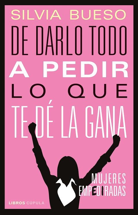 DE DARLO TODO A PEDIR LO QUE TE DÉ LA GANA | 9788448029159 | BUESO, SILVIA | Llibres Parcir | Llibreria Parcir | Llibreria online de Manresa | Comprar llibres en català i castellà online