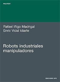 ROBOTS INDUSTRIALES MANIPULADORES | 9788483016152 | RAFAEL IÐIGO | Llibres Parcir | Llibreria Parcir | Llibreria online de Manresa | Comprar llibres en català i castellà online