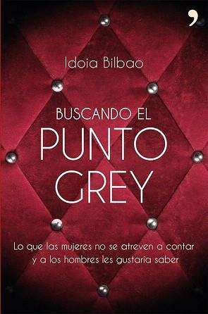 BUSCANDO EL PUNTO GREY | 9788499983066 | IDOIA BILBAO | Llibres Parcir | Llibreria Parcir | Llibreria online de Manresa | Comprar llibres en català i castellà online