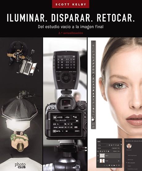 ILUMINAR. DISPARAR. RETOCAR. DEL ESTUDIO VACÍO A LA IMAGEN FINAL. (2.ª ACTUALIZA | 9788441548183 | SCOTT KELBY | Llibres Parcir | Llibreria Parcir | Llibreria online de Manresa | Comprar llibres en català i castellà online