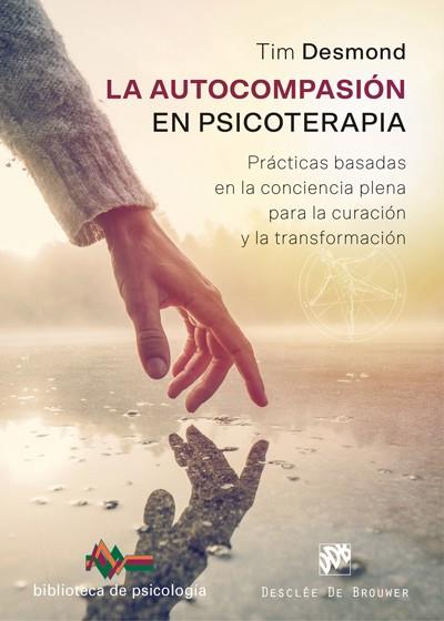 LA AUTOCOMPASIÓN EN PSICOTERAPIA. PRÁCTICAS BASADAS EN LA CONCIENCIA PLENA PARA | 9788433030061 | DESMOND, TIM | Llibres Parcir | Llibreria Parcir | Llibreria online de Manresa | Comprar llibres en català i castellà online