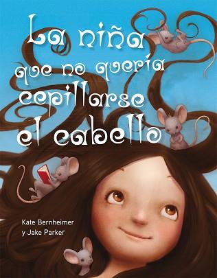 LA NIÑA QUE NO QUERIA CEPILLARSE EL CABELLO PERSONATGES : RATOLINS | 9788494154973 | BERNHEIMER, KATE | Llibres Parcir | Llibreria Parcir | Llibreria online de Manresa | Comprar llibres en català i castellà online