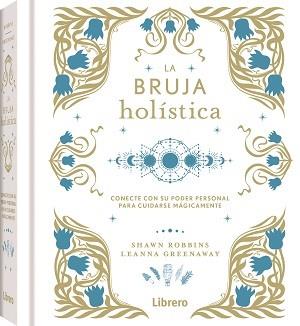 BRUJA HOLISTICA, LA | 9788411540438 | ROBBINS, SHAWN | Llibres Parcir | Llibreria Parcir | Llibreria online de Manresa | Comprar llibres en català i castellà online