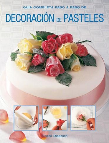 DECORACIÓN DE PASTELES | 9788415053330 | DEACON, CAROL | Llibres Parcir | Llibreria Parcir | Llibreria online de Manresa | Comprar llibres en català i castellà online