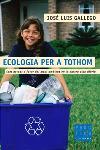 ECOLOGIA PER A TOTHOM | 9788466403993 | GALLEGO JOSE LUIS | Llibres Parcir | Llibreria Parcir | Llibreria online de Manresa | Comprar llibres en català i castellà online