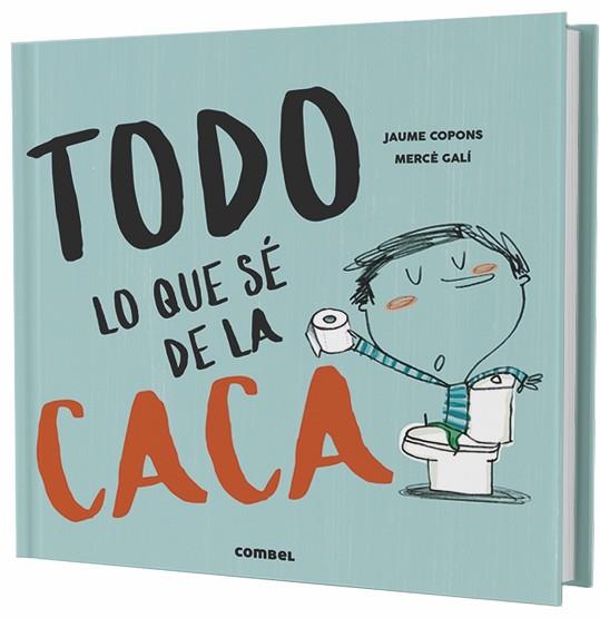 TODO LO QUE SÉ DE LA CACA | 9788491013112 | COPONS RAMON, JAUME | Llibres Parcir | Llibreria Parcir | Llibreria online de Manresa | Comprar llibres en català i castellà online