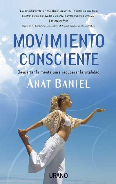 MOVIMIENTO CONSCIENTE despertar mente recuperar vitalidad | 9788479537302 | BANIEL ANAT | Llibres Parcir | Llibreria Parcir | Llibreria online de Manresa | Comprar llibres en català i castellà online