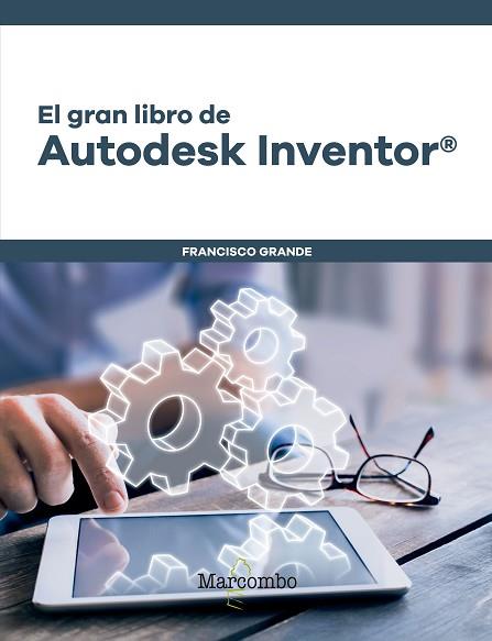 EL GRAN LIBRO DE AUTODESK INVENTOR® | 9788426726704 | GRANDE SAMPEDRO, FRANCISCO | Llibres Parcir | Llibreria Parcir | Llibreria online de Manresa | Comprar llibres en català i castellà online