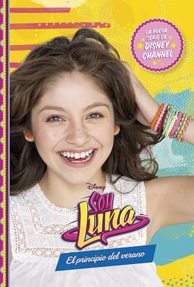 SOY LUNA. EL PRINCIPIO DEL VERANO | 9788499517742 | DISNEY | Llibres Parcir | Llibreria Parcir | Llibreria online de Manresa | Comprar llibres en català i castellà online