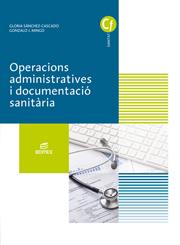 OPERACIONS ADMINISTRATIVES I DOCUMENTACIó SANITàRIA | 9788491610281 | SáNCHEZ-CASCADO JIMéNEZ, GLORIA / MINGO ALTO, GONZALO J | Llibres Parcir | Llibreria Parcir | Llibreria online de Manresa | Comprar llibres en català i castellà online