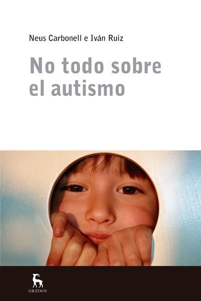 NO TODO SOBRE EL AUTISMO | 9788424936808 | CARBONELL CAMOS, NEUS / RUIZ ACERO, IVAN | Llibres Parcir | Llibreria Parcir | Llibreria online de Manresa | Comprar llibres en català i castellà online