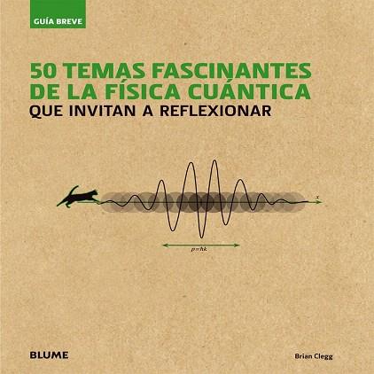 GUÍA BREVE. 50 TEMAS FASCINANTES DE LA FÍSICA CUÁNTICA | 9788498018080 | CLEGG, BRIAN | Llibres Parcir | Llibreria Parcir | Llibreria online de Manresa | Comprar llibres en català i castellà online