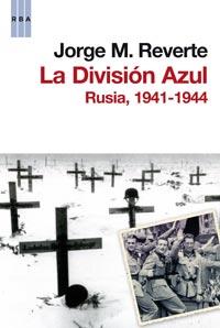 LA DIVISION AZUL RUSIA 1941 1944 | 9788498679465 | JORGE M REVERTE | Llibres Parcir | Llibreria Parcir | Llibreria online de Manresa | Comprar llibres en català i castellà online