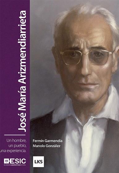 JOSÉ MARÍA ARIZMENDIARRIETA | 9788416462506 | GARMENDIA AGIRRE, FERMÍN/GONZÁLEZ GÓMEZ, MANOLO | Llibres Parcir | Llibreria Parcir | Llibreria online de Manresa | Comprar llibres en català i castellà online