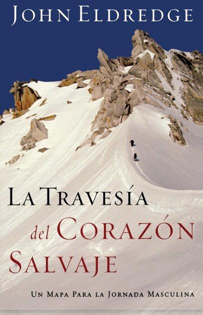 LA TRAVESIA DEL CORAZON SALVAJE | 9780881130829 | JOHN ELDREDGE | Llibres Parcir | Llibreria Parcir | Llibreria online de Manresa | Comprar llibres en català i castellà online