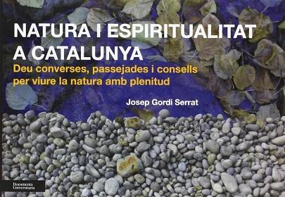 NATURA I ESPIRITUALITAT A CATALUNYA | 9788499842189 | GORDI SERRAT, JORDI | Llibres Parcir | Llibreria Parcir | Llibreria online de Manresa | Comprar llibres en català i castellà online