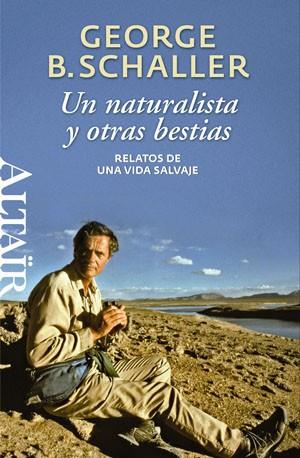 UN NATURALISTA Y OTRAS BESTIAS relatos de una vida salvaje | 9788493755522 | GEORGE B SCHALLER | Llibres Parcir | Llibreria Parcir | Llibreria online de Manresa | Comprar llibres en català i castellà online