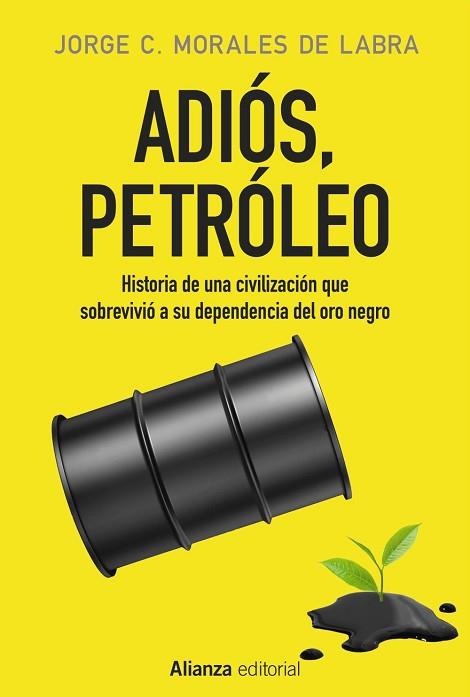 ADIÓS, PETRÓLEO | 9788491046783 | MORALES DE LABRA, JORGE C. | Llibres Parcir | Llibreria Parcir | Llibreria online de Manresa | Comprar llibres en català i castellà online