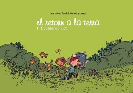 EL RETORN A LA TERRA 1. L'AUTÈNTICA VIDA | 9788493464745 | LARCENET, MANU / CANELA GARAYOA, MERCÈ | Llibres Parcir | Llibreria Parcir | Llibreria online de Manresa | Comprar llibres en català i castellà online