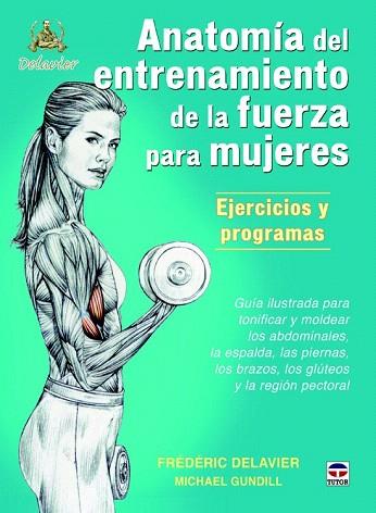 ANATOMÍA DE ENTRENAMIENTO DE LA FUERZA PARA MUJERES. EJERCICIOS Y PROGRAMAS | 9788479025274 | DELAVIER, FRÉDÉRIC/GUNDILL, MICHAEL | Llibres Parcir | Llibreria Parcir | Llibreria online de Manresa | Comprar llibres en català i castellà online