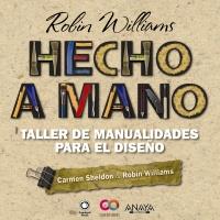 Hecho a mano. Taller de manualidades para el diseño | 9788441531796 | Williams, Robin/Sheldon, Carmen | Llibres Parcir | Llibreria Parcir | Llibreria online de Manresa | Comprar llibres en català i castellà online