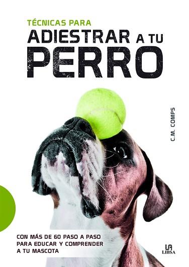 TÉCNICAS PARA ADIESTRAR A TU PERRO | 9788466237949 | COMPS, C. M. | Llibres Parcir | Llibreria Parcir | Llibreria online de Manresa | Comprar llibres en català i castellà online