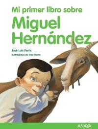 MI PRIMER LIBRO SOBRE MIGUEL HERNANDEZ a partit 5 años | 9788466792530 | JOSE LUIS FERRIS | Llibres Parcir | Llibreria Parcir | Llibreria online de Manresa | Comprar llibres en català i castellà online