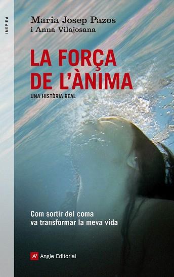 LA FORÇA DE L'ÀNIMA. UNA HISTÒRIA REAL | 9788415695240 | PAZOS, MARIA JOSEP I VILAJOSANA, ANNA | Llibres Parcir | Llibreria Parcir | Llibreria online de Manresa | Comprar llibres en català i castellà online