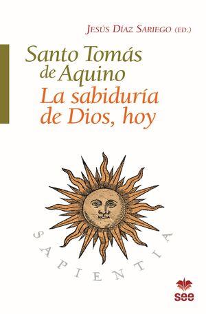 SANTO TOMÁS DE AQUINO, LA SABIDURÍA DE DIOS, HOY | 9788482603896 | DÍAZ SARIEGO, JESÚS | Llibres Parcir | Llibreria Parcir | Llibreria online de Manresa | Comprar llibres en català i castellà online