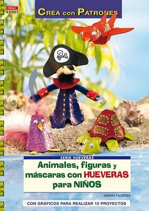 SERIE HUEVERAS Nº 1. ANIMALES, FIGURAS Y MÁSCARAS CON HUEVERAS PARA NIÑOS. | 9788498740547 | TÄUBNER, ARMIN | Llibres Parcir | Llibreria Parcir | Llibreria online de Manresa | Comprar llibres en català i castellà online