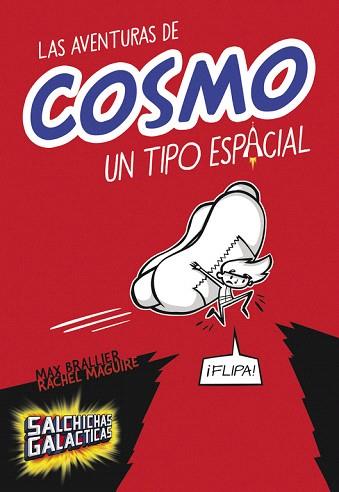 SALCHICHAS GALACTICAS 1. LAS AVENTURAS DE COSMO UN TIPO ESPACIAL | 9788490435083 | BRALLIER,MAX/MAGUIRE,RACHEL | Llibres Parcir | Librería Parcir | Librería online de Manresa | Comprar libros en catalán y castellano online