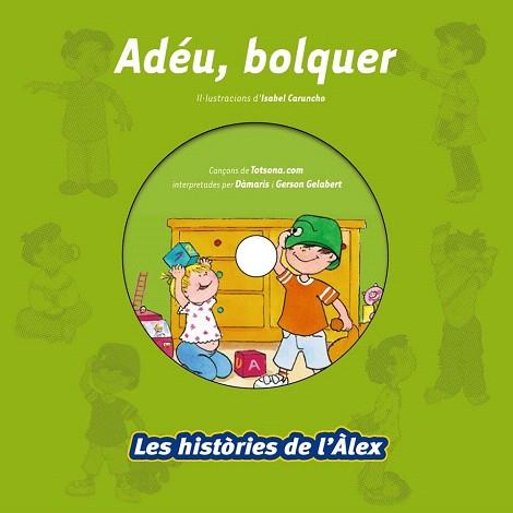 HISTORIES DE L'ALEX : ADÉU, BOLQUER (LLIBRE + CD) | 9788499740140 | Llibres Parcir | Librería Parcir | Librería online de Manresa | Comprar libros en catalán y castellano online