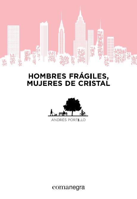 HOMBRES FRÁGILES, MUJERES DE CRISTAL | 9788415097884 | PORTILLO, ANDRÉS | Llibres Parcir | Llibreria Parcir | Llibreria online de Manresa | Comprar llibres en català i castellà online