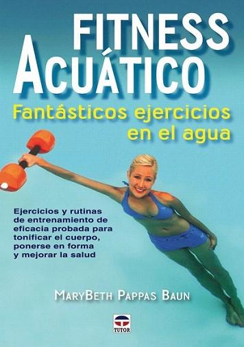 FITNESS ACUATICO fantasticos ejercicios en el agua | 9788479028060 | MARYBETH PAPPAS BAUN | Llibres Parcir | Llibreria Parcir | Llibreria online de Manresa | Comprar llibres en català i castellà online