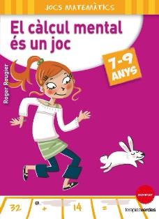 EL CÀLCUL MENTAL ÉS UN JOC (7-9 ANYS) | 9788415612636 | ROGER ROUGIER | Llibres Parcir | Llibreria Parcir | Llibreria online de Manresa | Comprar llibres en català i castellà online