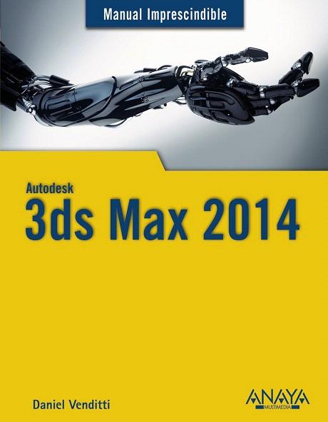 3DS MAX 2014 | 9788441534506 | VENDITTI, DANIEL MARCELO SERGIO | Llibres Parcir | Llibreria Parcir | Llibreria online de Manresa | Comprar llibres en català i castellà online