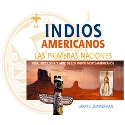 INDIOS AMERICANOS LAS PRIMERAS NACIONES | 9788495537560 | ZIMMERMAN | Llibres Parcir | Llibreria Parcir | Llibreria online de Manresa | Comprar llibres en català i castellà online