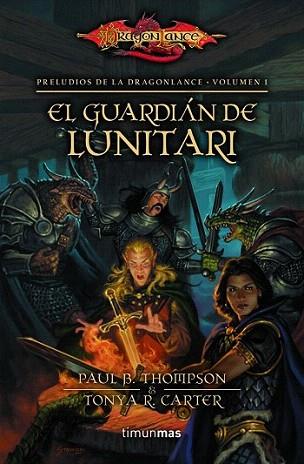 El guardián de Lunitari | 9788448005351 | Paul B. Thompson/Tonya R. Carter | Llibres Parcir | Llibreria Parcir | Llibreria online de Manresa | Comprar llibres en català i castellà online