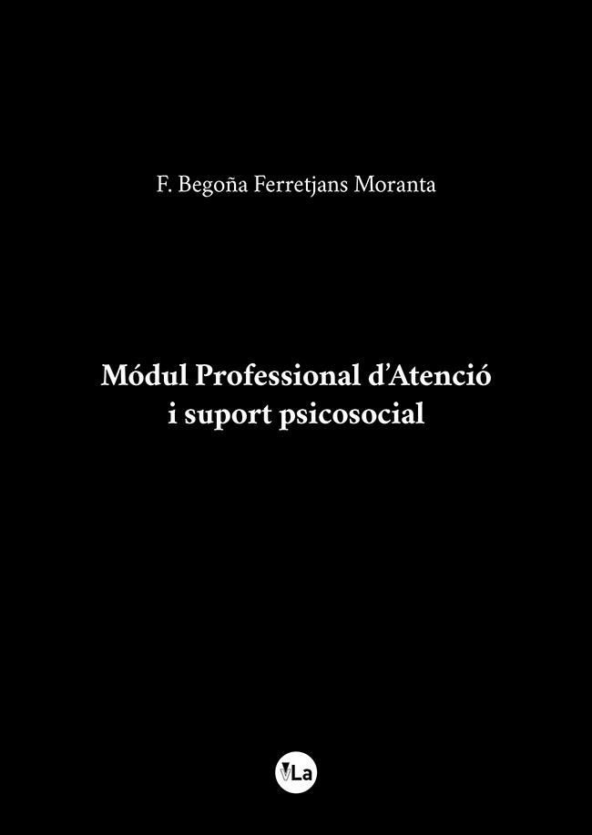 MÓDUL PROFESSIONAL D¿ATENCIÓ I SUPORT PSICOSOCIAL | 9788416875535 | FERRETJANS MORANTA, F. BEGOÑA | Llibres Parcir | Llibreria Parcir | Llibreria online de Manresa | Comprar llibres en català i castellà online