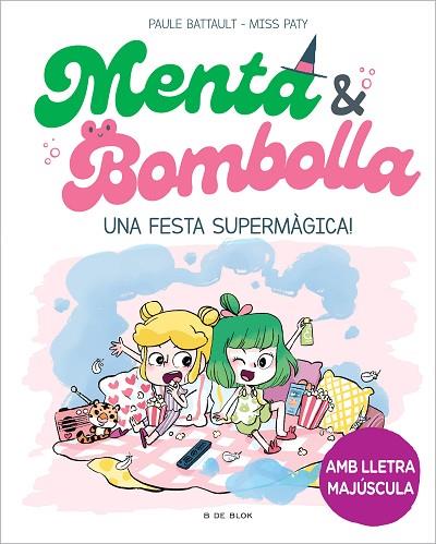 MENTA I BOMBOLLA 5 - UNA FESTA SUPERMÀGICA! | 9788419522917 | BATTAULT, PAULE/MISS PATY | Llibres Parcir | Llibreria Parcir | Llibreria online de Manresa | Comprar llibres en català i castellà online