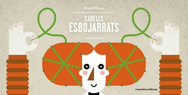 CABELLS ESBOJARRATS | 9788490346365 | CASALS PELEGRí, JOANA | Llibres Parcir | Llibreria Parcir | Llibreria online de Manresa | Comprar llibres en català i castellà online