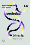 LA SOCIEDAD NO BINARIA | 9788419728388 | BARKER, MEG-JOHN /IANTAFFI, ALEX | Llibres Parcir | Llibreria Parcir | Llibreria online de Manresa | Comprar llibres en català i castellà online