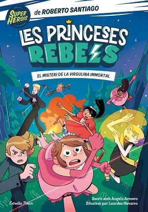 LES PRINCESES REBELS 1. EL MISTERI DE LA VIRGULINA IMMORTAL | 9788413891088 | SANTIAGO, ROBERTO/ARMERO, ÁNGELA | Llibres Parcir | Llibreria Parcir | Llibreria online de Manresa | Comprar llibres en català i castellà online