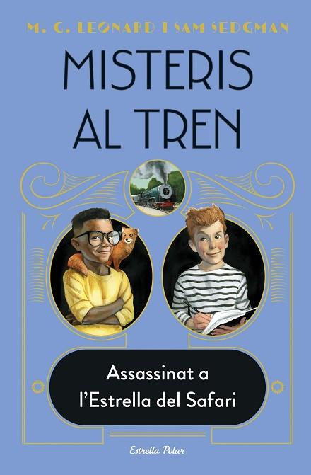 MISTERIS AL TREN 3. ASSASSINAT A L'ESTRELLA DEL SAFARI | 9788413892085 | LEONARD, M.G./SEDGMAN, SAM | Llibres Parcir | Llibreria Parcir | Llibreria online de Manresa | Comprar llibres en català i castellà online