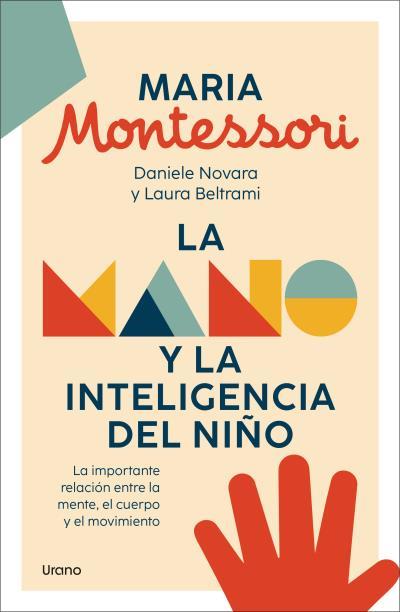 LA MANO Y LA INTELIGENCIA DEL NIÑO | 9788418714603 | MONTESSORI, MARIA/DANIELE NOVARA/BELTRAMI, LAURA | Llibres Parcir | Llibreria Parcir | Llibreria online de Manresa | Comprar llibres en català i castellà online