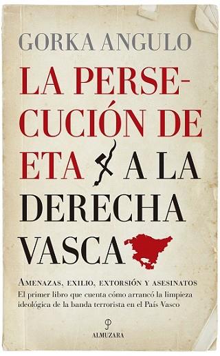 PERSECUCIÓN DE ETA A LA DERECHA VASCA, LA | 9788417418250 | ANGULO ALTUBE, GORKA | Llibres Parcir | Llibreria Parcir | Llibreria online de Manresa | Comprar llibres en català i castellà online