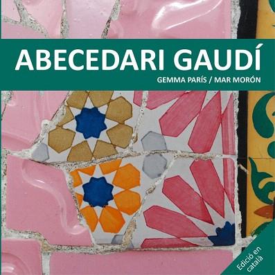 ABECEDARI GAUDÍ | 9788425228506 | MORÓN VELASCO, MAR/PARÍS ROMIA, GEMMA | Llibres Parcir | Llibreria Parcir | Llibreria online de Manresa | Comprar llibres en català i castellà online